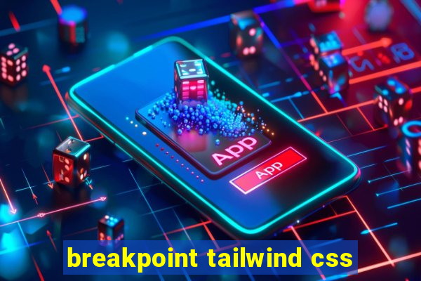 breakpoint tailwind css